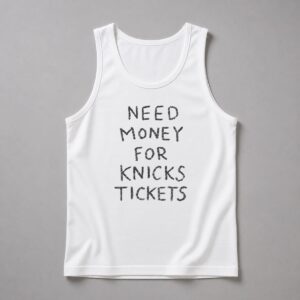 Need Money For Knicks Tickets Shirt 12