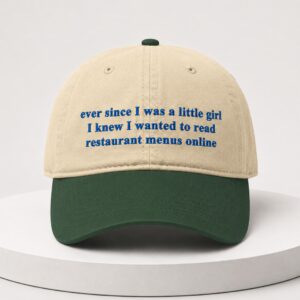 Ever Since I Was A Little Girl I Knew I Wanted To Read Restaurant Menus Online Hat 2