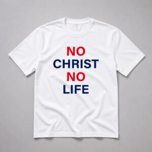 No Christ No Life Shirt 6