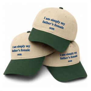 I Am Simply My Fathers Female Son Hat 1