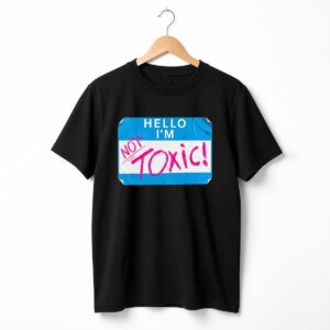 Kit Wilson Hello I'm Not Toxic Shirt 3