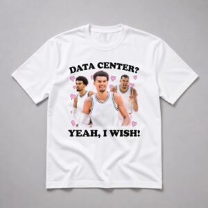 Victor Wembanyama Data Center Yeah I Wish Shirt 11