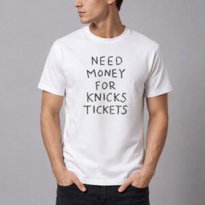Need Money For Knicks Tickets Shirt 2
