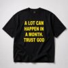 A Lot Can Happen In A Month Trust God Shirt 3