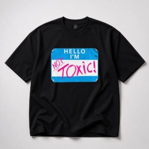 Kit Wilson Hello I'm Not Toxic Shirt 1