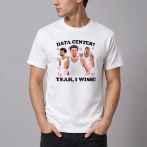 Victor Wembanyama Data Center Yeah I Wish Shirt 2