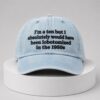 Absolutely Would Have Been Lobotomized In The 1950s Hat
