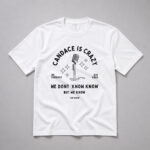Candace Is Crazy We Don't Know But We Know Shirt