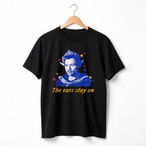 Harry Styles The Ears Stay On Shirt 7
