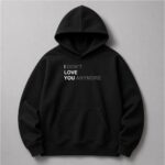 I Don't Love You Anymore Hoodie