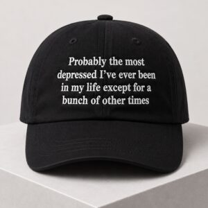 Probably The Most Depressed Ive Ever Been In My Life Hat 2