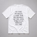 Lili Reinhart Of The Woman Came The Beginning Of Sin And Through Her We All Die Shirt