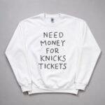 Need Money For Knicks Tickets Shirt