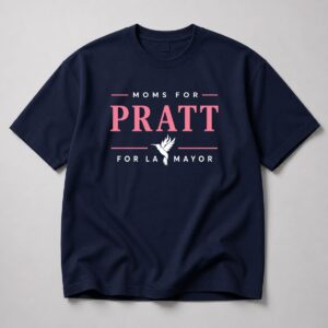 Moms For Pratt LA Mayor 2026 Shirt 4