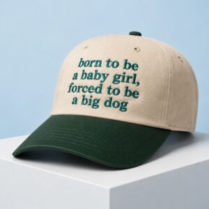 Born To Be A Baby Girl Forced To Be A Big Dog Hat