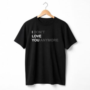 I Dont Love You Anymore Hoodie 8