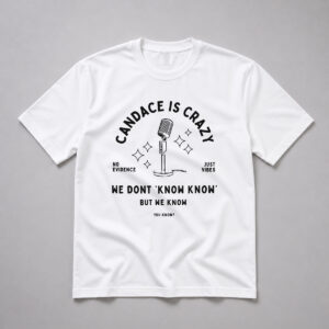 Candace Is Crazy We Don't Know But We Know Shirt 4