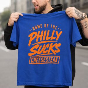 Home Of The Philly Sucks Cheesesteak Shirt 2