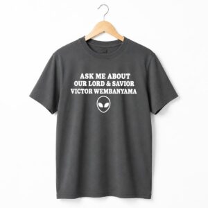 Ask Me About Our Lord and Savior Wemby Alien Shirt 2
