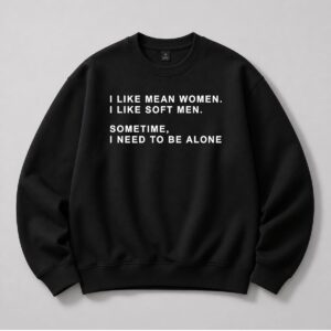 I Like Mean Women I Like Soft Men Shirt 2