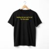 Having Me As A Girl Friend Is Not For The Weak Shirt 16