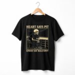 James Phelps Heart Says Pit Knees Say Balcony Shirt