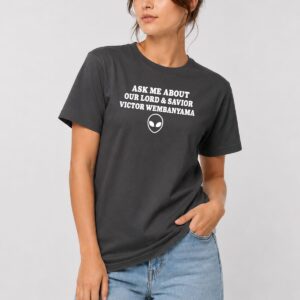Ask Me About Our Lord and Savior Wemby Alien Shirt 9