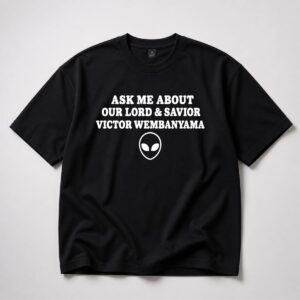 Ask Me About Our Lord and Savior Wemby Alien Shirt 5