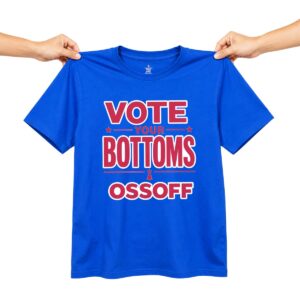 Vote Your Bottom Ossoff Shirt 10