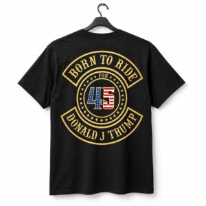 Born To Ride 45 Trump Shirt 1