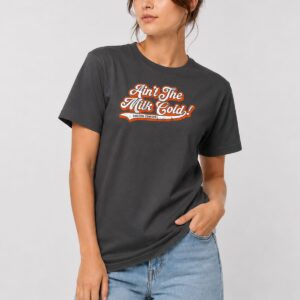 Orioles Aint The Milk Cold Shirt 2