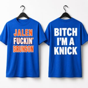 Jalen Fuckin Brunson Bitch Im A Knick Shirt 2