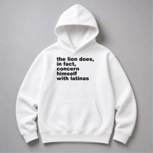The Lion Does In Fact Concern Himself With Latinas Shirt 5