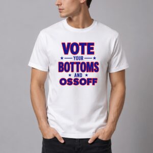 2026 Vote Your Bottoms And Ossoff Shirt 5