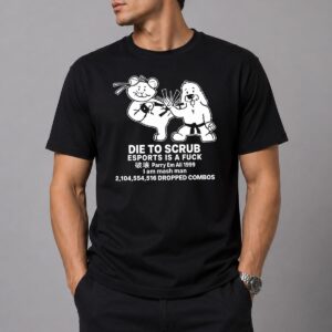 Die To Scrub Esports Is A Fuck Parry Em All 1999 Shirt 7