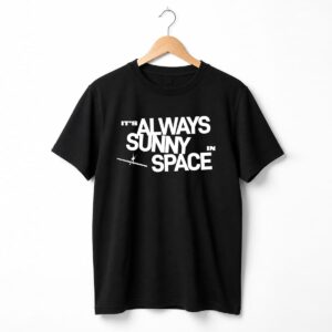 SpaceX Its Always Sunny In Space Shirt 1