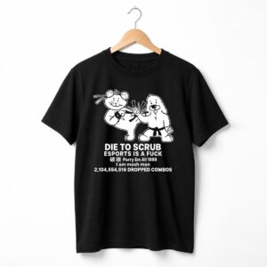 Die To Scrub Esports Is A Fuck Parry Em All 1999 Shirt 6