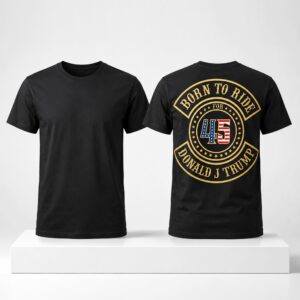 Born To Ride 45 Trump Shirt 3