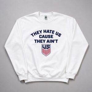 They Hate Us Cause They Aint Us USA Soccer Shirt 11