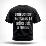 Data Center Date A Femboy T-Shirt