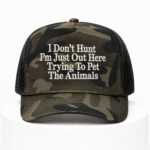 I Don't Hunt I'm Just Out Here Trying To Pet The Animals Camo Hat