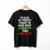 Im Glad My Parents Taught Me More About Character Than Skin Color Shirt 1