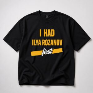 I Had Ilya Rozanov First Shirt 2