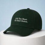 Life Too Short For Had Choices Cap