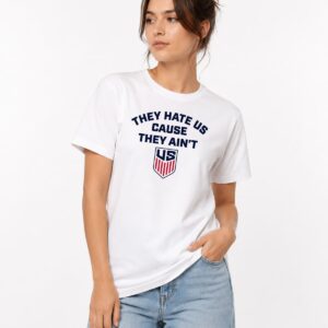 They Hate Us Cause They Aint Us USA Soccer Shirt 14