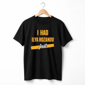 I Had Ilya Rozanov First Shirt 17