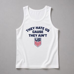 They Hate Us Cause They Aint Us USA Soccer Shirt 12