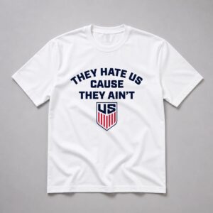They Hate Us Cause They Aint Us USA Soccer Shirt 10