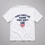 They Hate Us Cause They Ain't Us USA Soccer Shirt