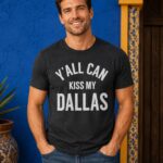 Y'all Can Kiss My Dallas Haaland Shirt
